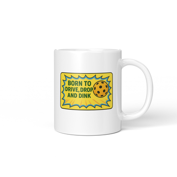 Born to Drive, Drop, and, Dink Mug