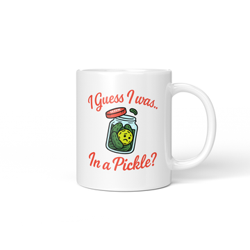 Guess I was in a Pickle Mug